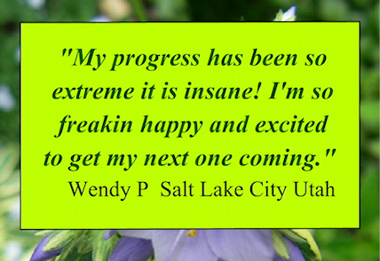 "My progress has been so extreme it is insane!  I'm so freakin happy and excited to get my next one coming"